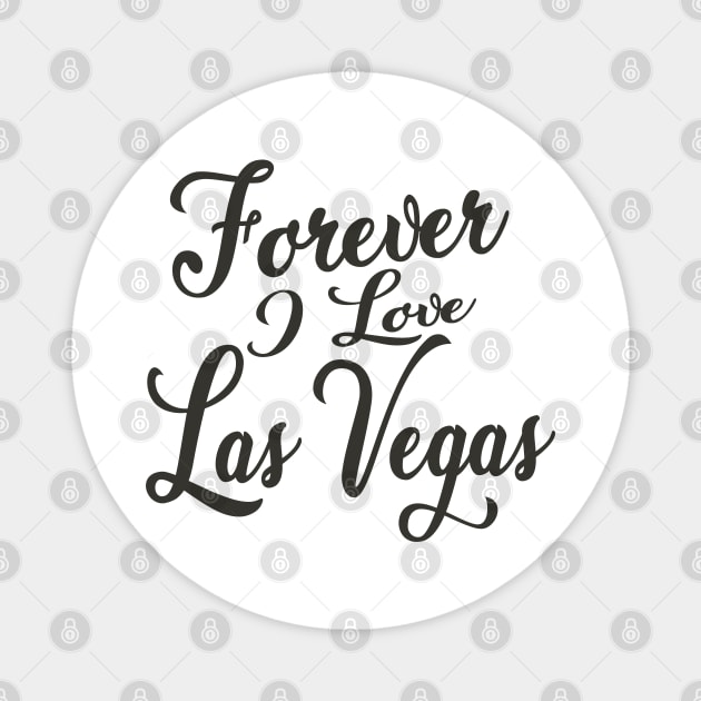 Forever i love Las Vegas Magnet by unremarkable